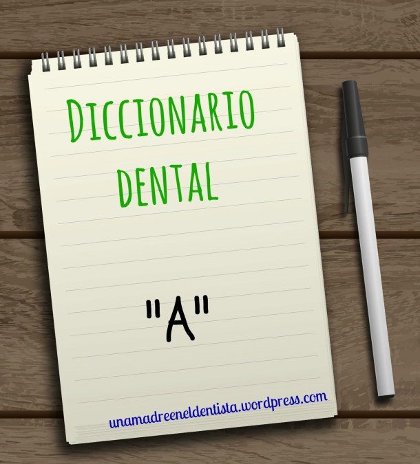 Diccionario dental: A